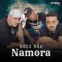 Nois Não Namora (Explicit)