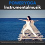 Poweryoga Instrumentalmusik - Tiefenentspannung Hintergrundmusik für Yoga Sonnengruß und Meditation