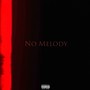 NO MELODY (Explicit)