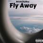 Fly Away (Explicit)