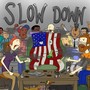 Slow Down