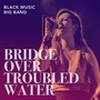 Bridge Over Troubled Water