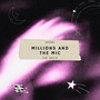Millions and the Mic (Explicit)
