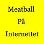 Meatball På Internettet (Explicit)