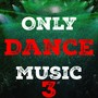 Only Dance Music, Vol. 3