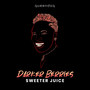 Darker Berries, Sweeter Juice (Explicit)