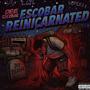 Escobar Reincarnated (Explicit)