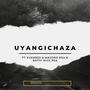 Uyangichaza (feat. SVKMESS, Majoro RSA & Nathi nice RSA)