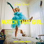 Watch That Girl (She's Gonna Say It) (Stripped) [Explicit]