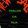 Tralha Da Rua (Explicit)