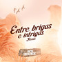 Entre Brigas e Intrigas (Remix)