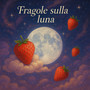 Fragole sulla luna