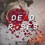 Dead Roses (Explicit)