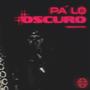 PA' LO OSCURO (Explicit)