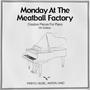 Monday At The Meatball Factory, Vol. 1