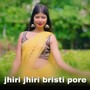 jhiri jhiri bristi pore