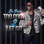 Too Good 2 Let Go