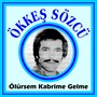 Ölürsem Kabrime Gelme İstemem