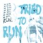 TRIED TO RUN