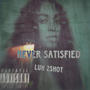 Never Satisfied (Explicit)