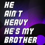 He Ain't Heavy He's My Brother (Originally Performed by The Justice Collective)