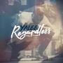 Regardless (Explicit)