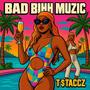Bad Bihh Muzic (Explicit)