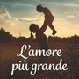 L'amore più grande