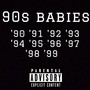 90's Babies (Explicit)