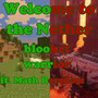 Welcome to the Nether