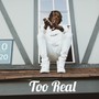 Too Real (Explicit)