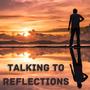 Talking To Reflections