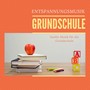 Entspannungsmusik Grundschule – Sanfte Musik für die Grundschule