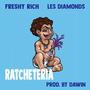 Ratcheteria (feat. Freshy Rich & Dawin) [Explicit]