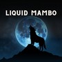 Liquid Mambo