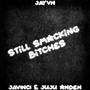 STILL SMACKING *******! (feat. juju anden & Javinci) [Explicit]