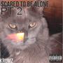 Scared To Be Alone (feat. FLICKEN) [PT 2] [Explicit]