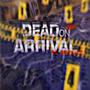 Dead On Arrival (Explicit)