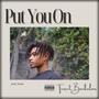 Put You On (Explicit)