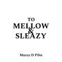 To Mellow & Sleazy (2025 Present)