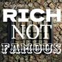 Rich Not Famous (Explicit)