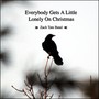 Everybody Gets a Little Lonely On Christmas (feat. Anthony Puskus, Tom Rivera, Chuck Cabler, Gary Graham & Brian Thomas)