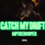 Catch My Drift (feat. Prod.Sixfourbeatz) [Explicit]