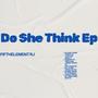 Do She Think EP (Explicit)