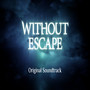 Without Escape Original Soundtrack