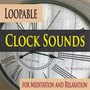 Loopable Clock Sounds for Meditation and Relaxation