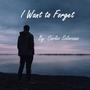 I Want to Forget
