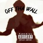 Off Tha Wall (Explicit)