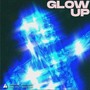 Glow Up (Explicit)