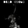 DEAD WRONG (feat. KEEM DEMON) [Explicit]